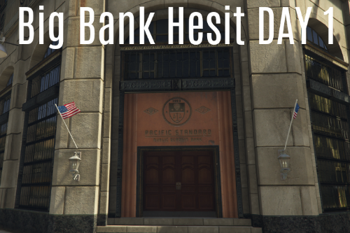 Big Bank Heist DAY 1